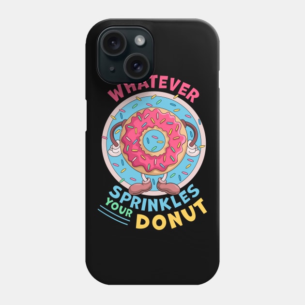 Whatever Sprinkles Your Donuts Funny doughnut Lover Phone Case by OrangeMonkeyArt