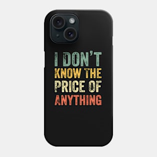 Humor I Don'T Know The Price Of Anything ny Quote Phone Case