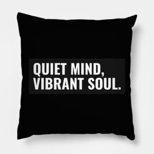 QUIET MIND, VIBRANT SOUL. Pillow