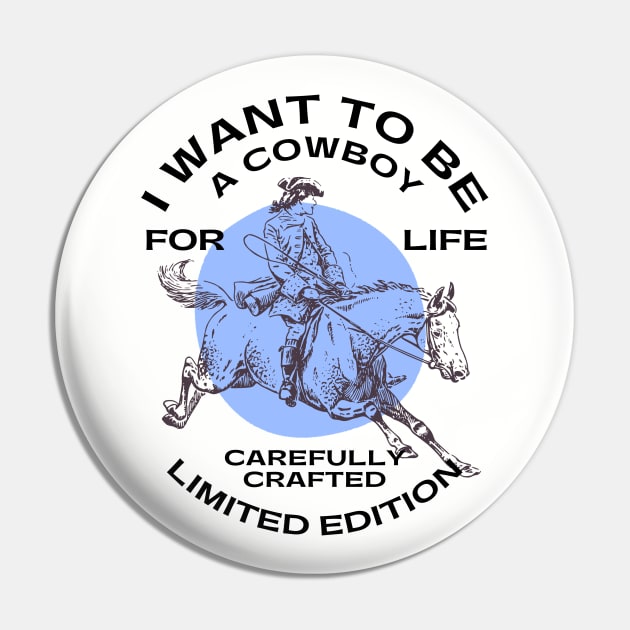 Cowboys - I WANT TO BE A COWBOY FOR LIFE Pin by Novelty Depot