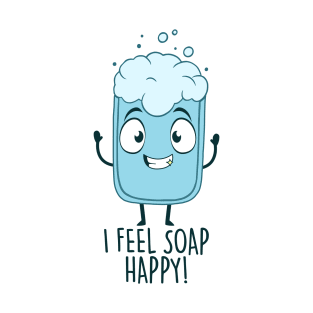 I Feel Soap Happy! T-Shirt