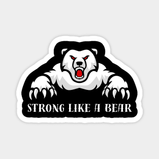 Strong Like A Bear Magnet