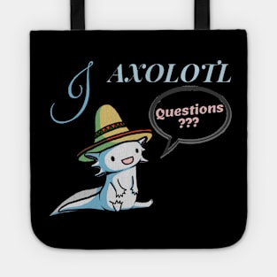 I Axolotl Questions - Cute Cartoon Axolotl with Mexican Hat Tote