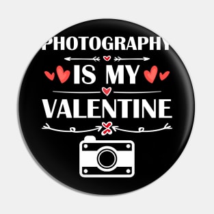 Photography Is My Valentine T-Shirt Funny Humor Fans Pin