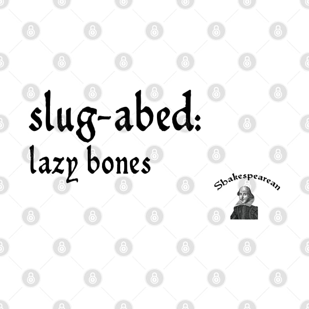 Slug-abed by Shakespearean