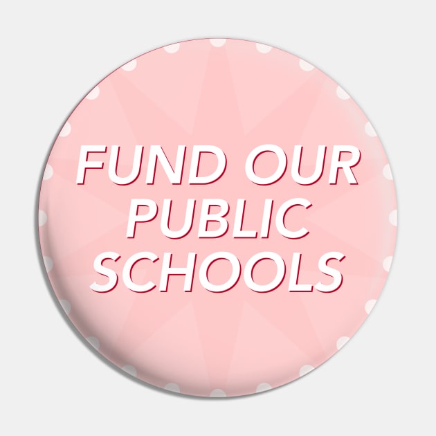 Fund Our Public Schools Pin by Football from the Left