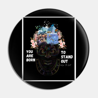 You are Born To Stand Out Pin