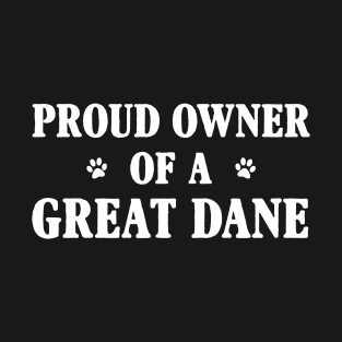 Proud Owner Of A Great Dane T-Shirt