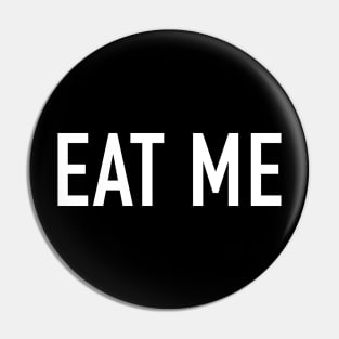 Eat Me Pin