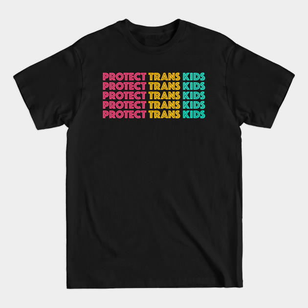 Discover Protect Trans Kids - Protect Trans Kids - T-Shirt