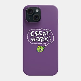 Great Work! Phone Case