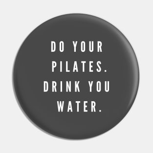 Do your Pilates. Drink your water. Pin