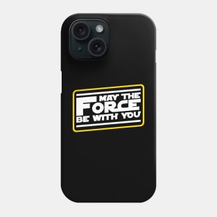 May The Force Be With You Slogan Phone Case