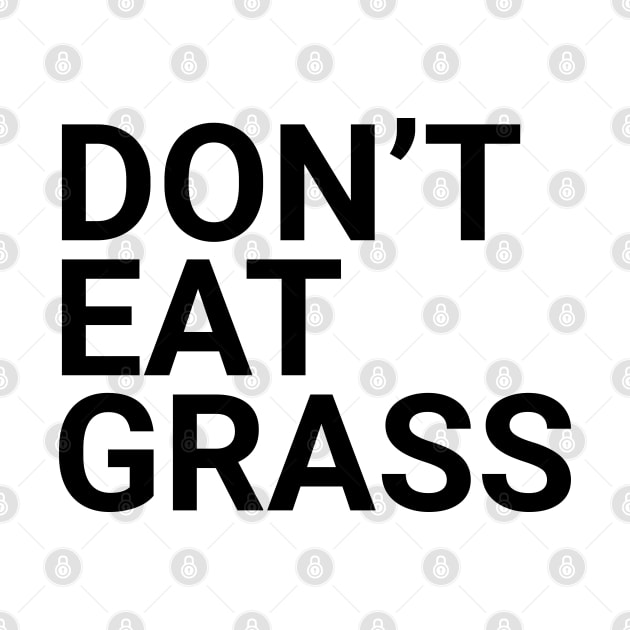 Don't eat grass by souw83