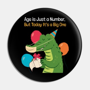 Age is a Number But Today It's a Big One Crocodile Birthday Pin