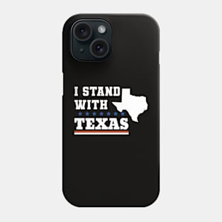 I Stand With Texas Phone Case