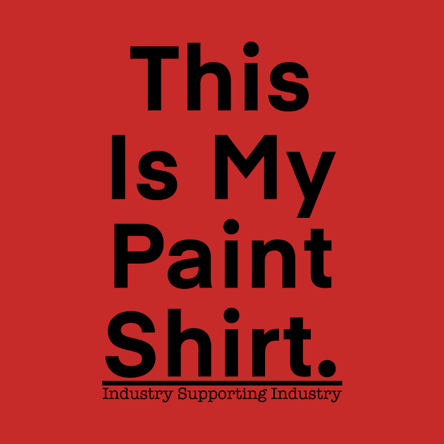 paint shirt Black text (front only design) by isi group