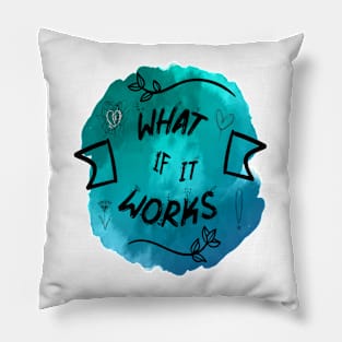 What if it works Pillow