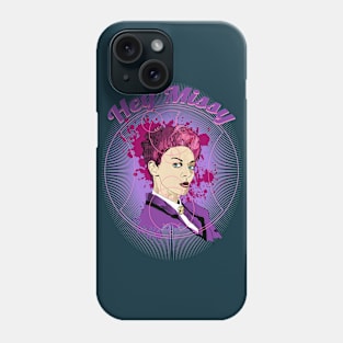 HEY MISSY , YOU'RE SO FINE Phone Case