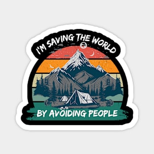 I'm saving the world by avoiding people Magnet