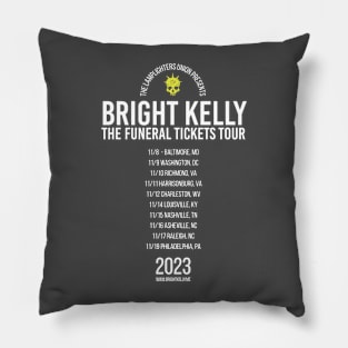 Bright Kelly: Funeral Tickets TOUR Shirt (Official) Pillow