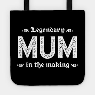 Legendary Mum In The Making Tote