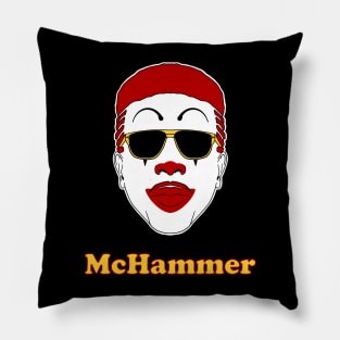 Please McHammer don’t super size ‘em Pillow