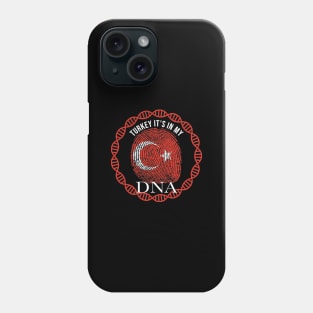 Turkey Its In My DNA - Gift for TurkIsh From Turkey Phone Case