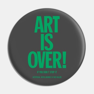 Art is over - yoko - artificial intelligence Pin