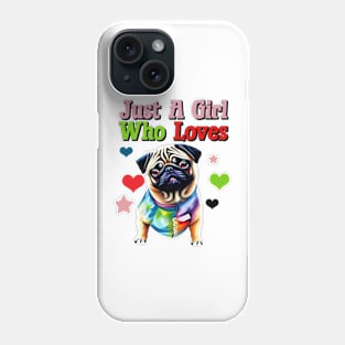 Just A girl Who Loves Pugs Phone Case