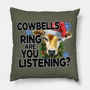 Cowbells Ring Are You Listening Farmer Funny Christmas Pillow