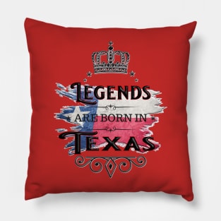 Legends Are Born in Texas Pillow