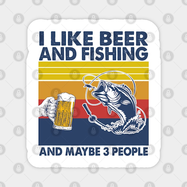 I like beer and fishing and maybe 3 perople Magnet by Shaniya Abernathy