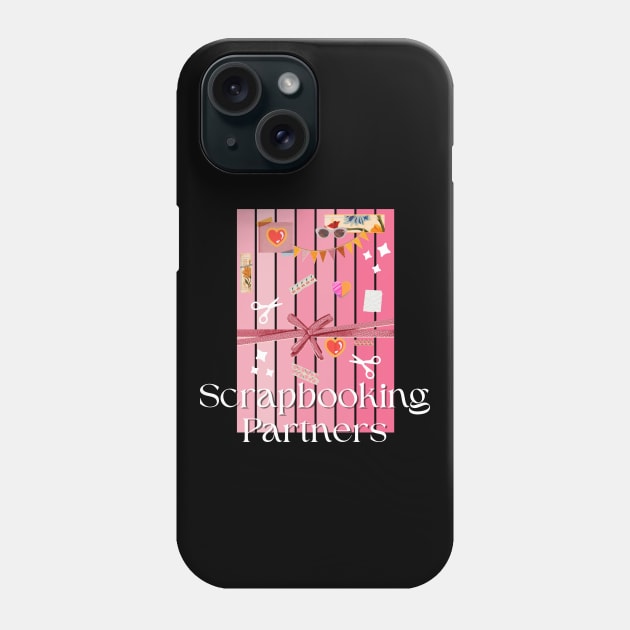 Scrapbooking Partners Phone Case by Haministic Harmony