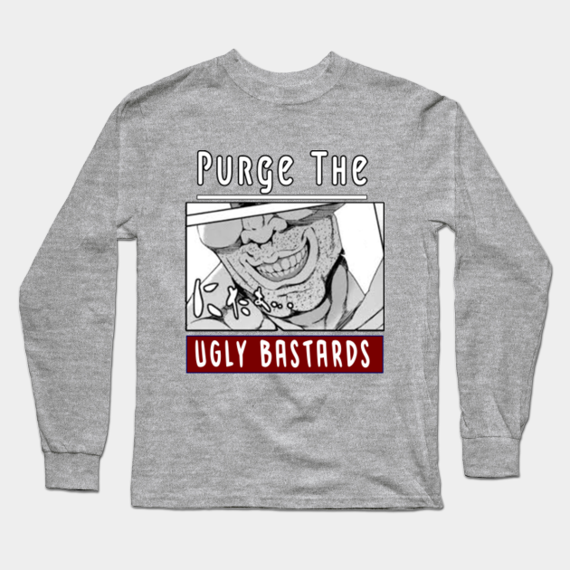 Purge The Ugly Bastards Hentai Anime Lover Weebs Otaku Ugly Bastard Long Sleeve T Shirt Teepublic Ugly christmas sweater anime edition! purge the ugly bastards hentai anime lover weebs otaku