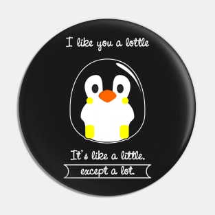 I Like You a Lottle Pin