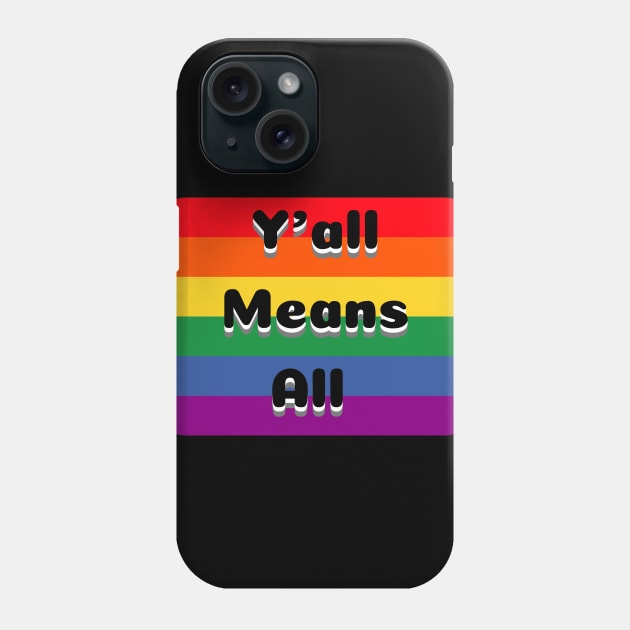 Y’all Means All Rainbow Background – LGBTQ+ Pride Gay Pride Phone Case by KoreDemeter14