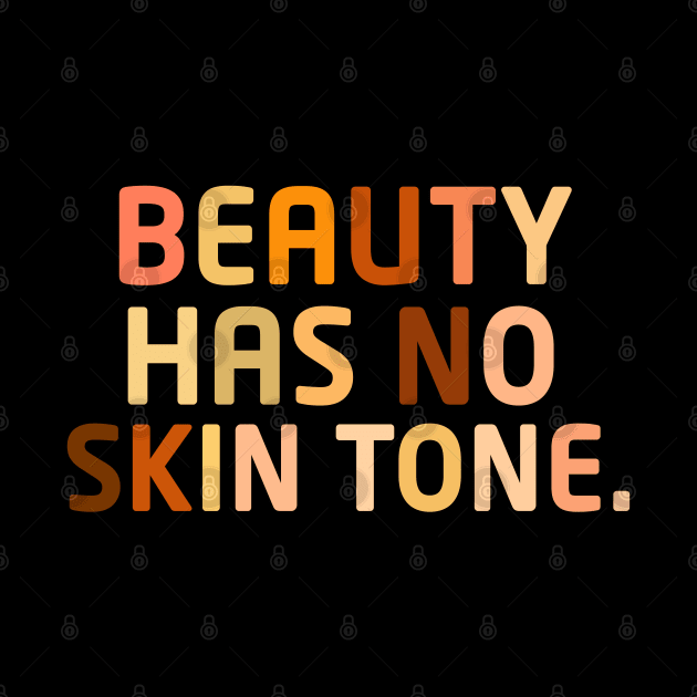 Beauty has no skin tone unisex by bakry