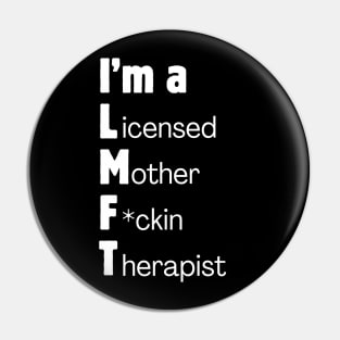 I'm a Licensed Mother F*ckin Therapist Pin