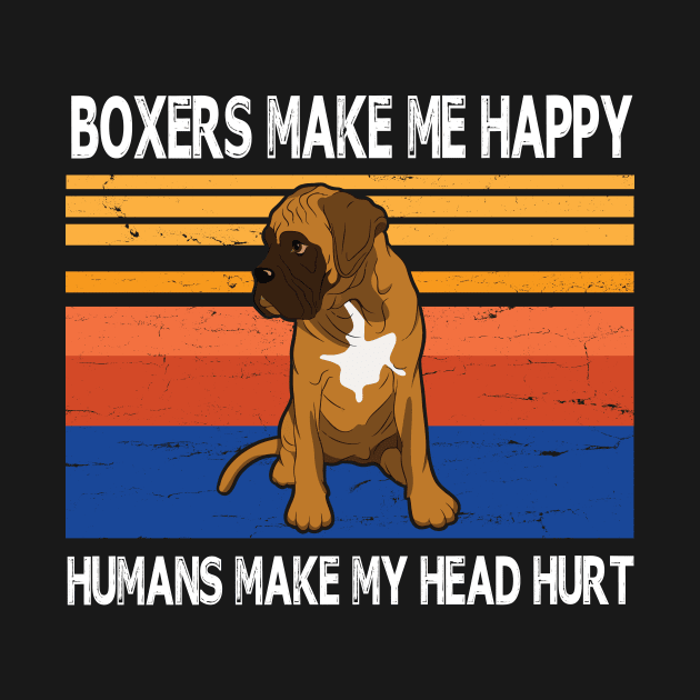 Boxers Make Me Happy Humans Make My Head Hurt Summer Holidays Christmas In July Vintage Retro by Cowan79