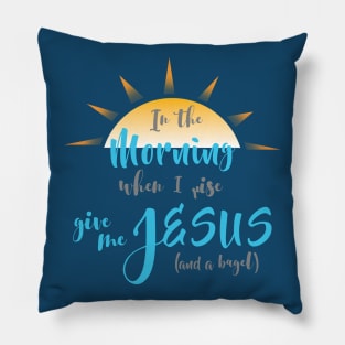 Give me Jesus (and a bagel) Pillow