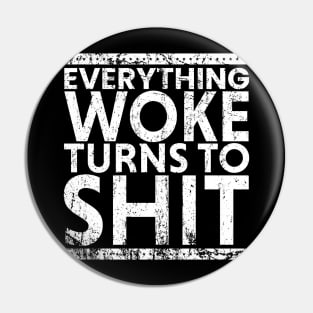 Everything Woke Turns To Shit - Grunge Typo Pin