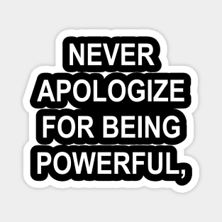 NEVER APOLOGIZE Magnet