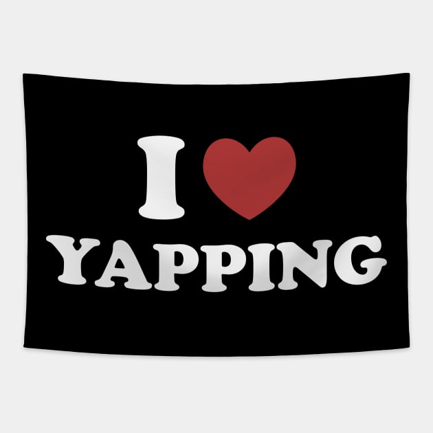 I Love Yapping, Professional Yapper, What Is Bro Yapping About, Certified Yapper Slang Internet Trend Tapestry by CamavIngora