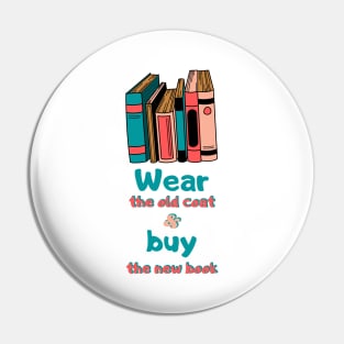 Wear the old coat and buy the new book Pin