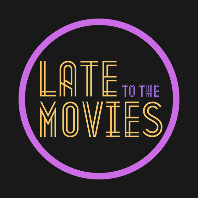 Late to the Movies Podcast Logo by Late to the Movies Podcast