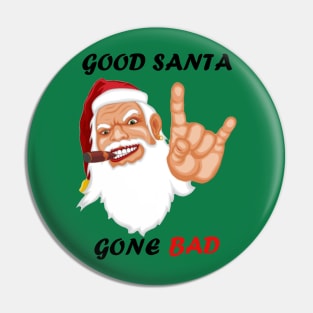 Good Santa Gone Bad Christmas Funny T shirt Pin