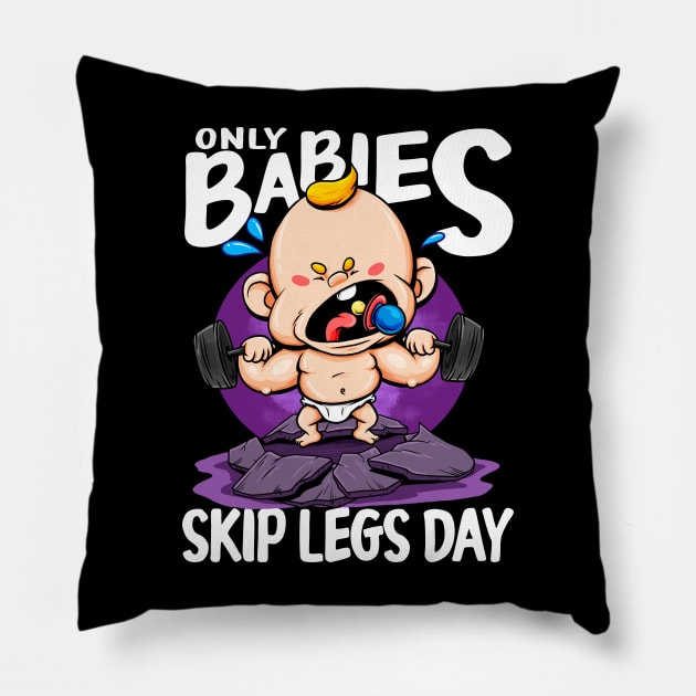 Only Babies Skip Legs Day Funny Gym Style Workout Pun Tee Pillow by Proficient Tees