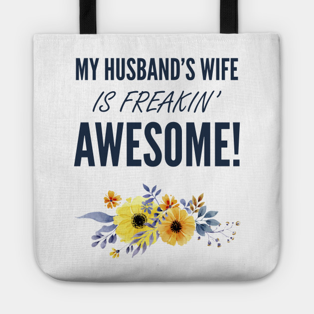 My Husbands Wife Is Freakin Awesome Funny Quotes Humor Self Love For Wife Mom By Kickassarts