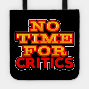No Time For Critics Tote